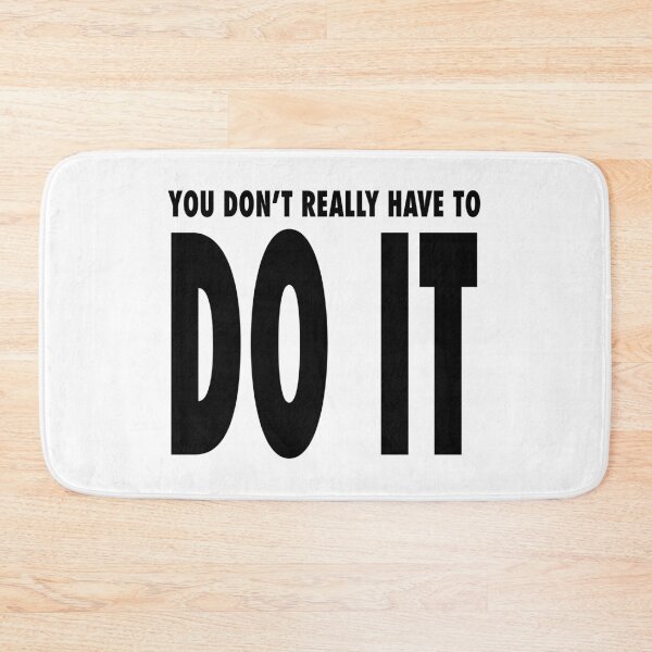 Item preview, You Don't Really Have To Do It designed and sold by SamiWorldwide.