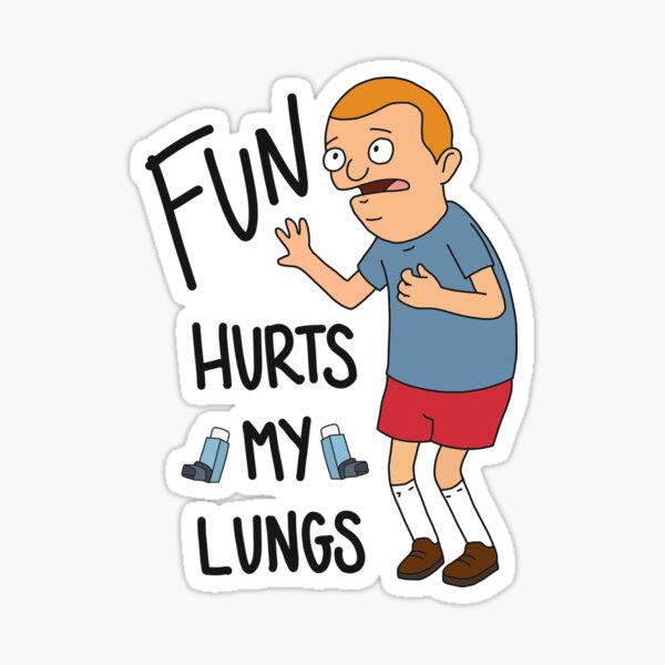 Regular-Sized Rudy, "Fun hurts my lungs!" Sticker