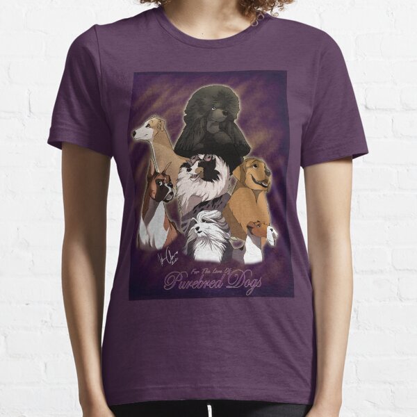 For The Love Of Pure Bred Dogs Essential T-Shirt