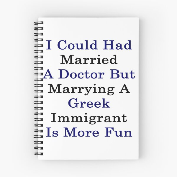 Item preview, I Could Had Married A Doctor But Marrying A Greek Immigrant Is More Fun  designed and sold by supernova23.