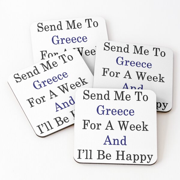 Item preview, Send Me To Greece For A Week And I'll Be Happy designed and sold by supernova23.