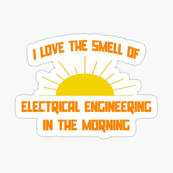 I Love The Smell of Electrical Engineering in the Morning Sticker