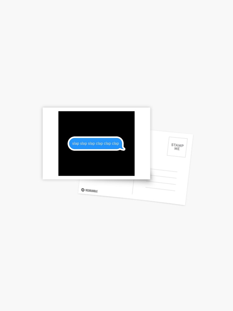 Slap Slap Clap Clap Popular Meme Speech Imessage Postcard By Sosavvvy Redbubble