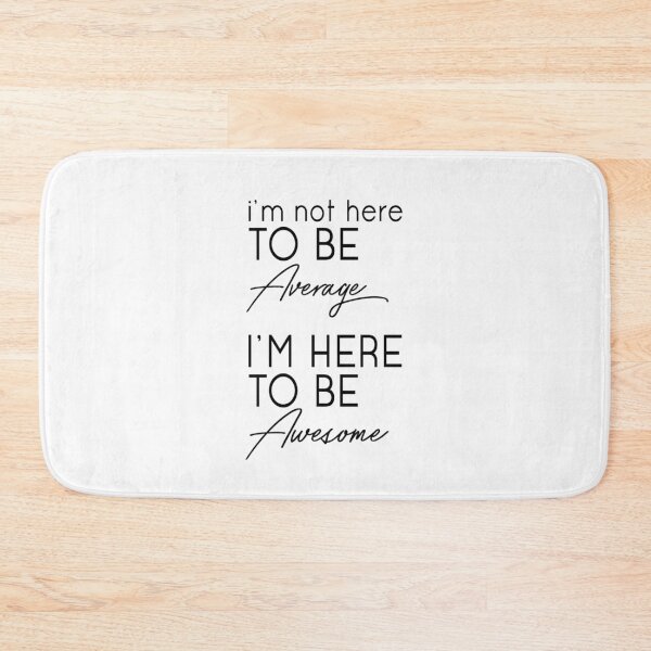 Item preview, I'm not here to be average. I'm here to be awesome. Version 2. designed and sold by Pameli.