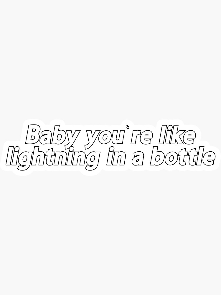 "Baby you're like lightning in a bottle Popular Meme Speech" Sticker for Sale by sosavvvy