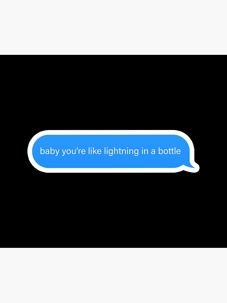 "Baby you're like lightning in a bottle Popular Meme Speech imessage