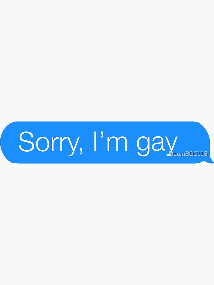 Sorry, I’m gay” Text Message Sticker