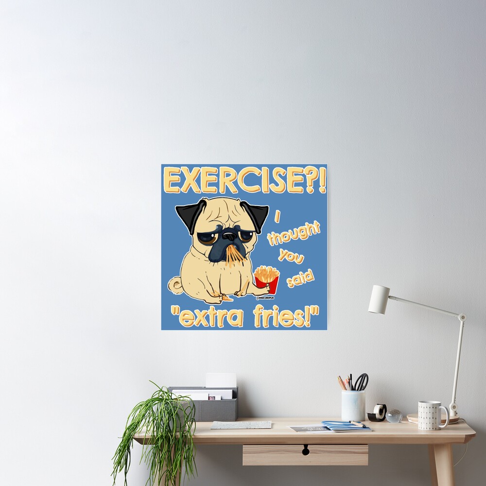 Pug with Extra Fries Poster