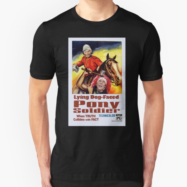 Lying Dog-Faced Pony Soldier Slim Fit T-Shirt