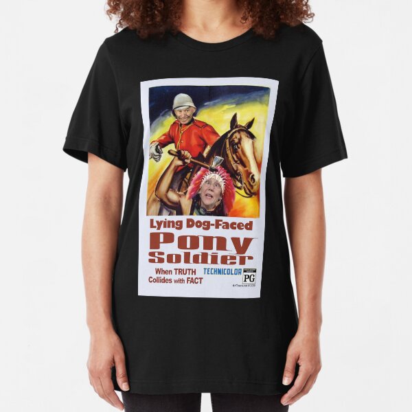 Lying Dog-Faced Pony Soldier Slim Fit T-Shirt