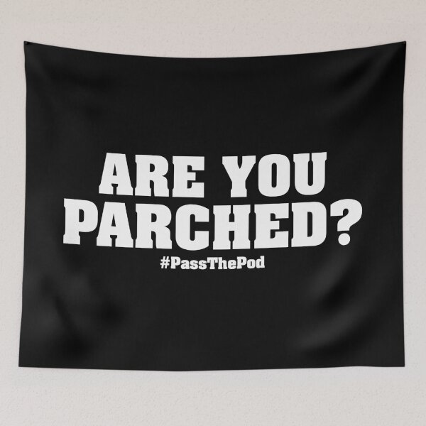 Item preview, Are You Parched? | That Peter Crouch Podcast | White Print designed and sold by SJ Designs.