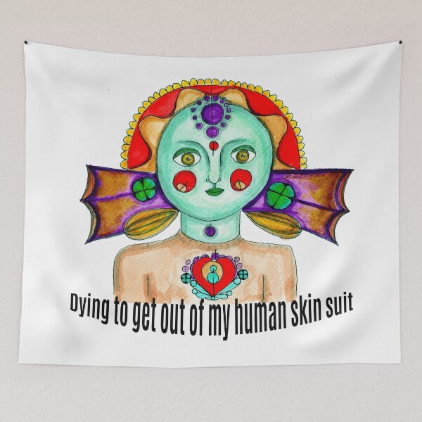 Item preview, Dying to get out of my Human skin suit designed and sold by Angwithoutane.