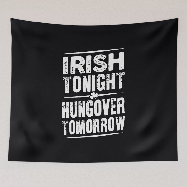 Item preview, Irish Tonight Hungover Tomorrow Saint Patricks Day Drinking designed and sold by WanitaDesign.