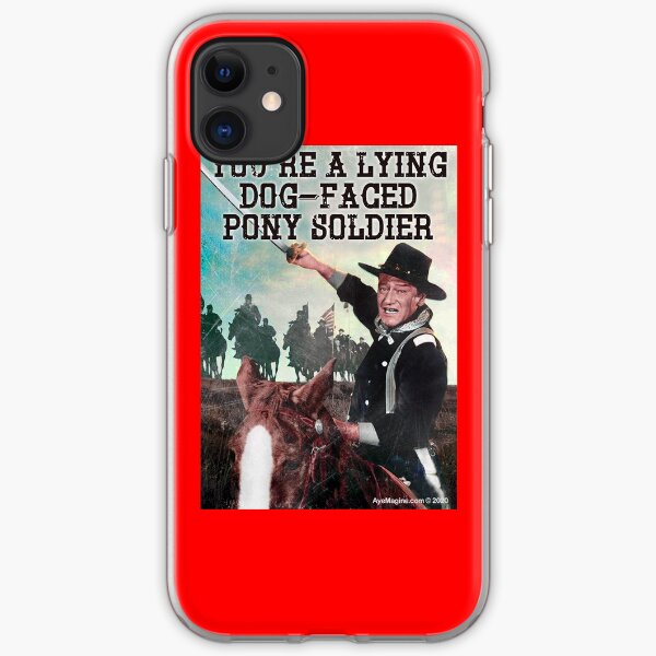 You're A Lying Dog-Faced Pony Soldier iPhone Soft Case