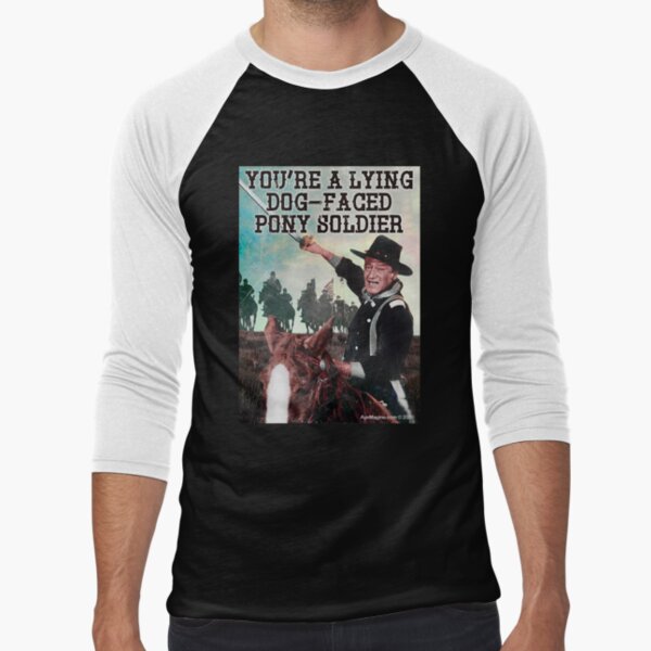 You're A Lying Dog-Faced Pony Soldier Baseball ¾ Sleeve T-Shirt