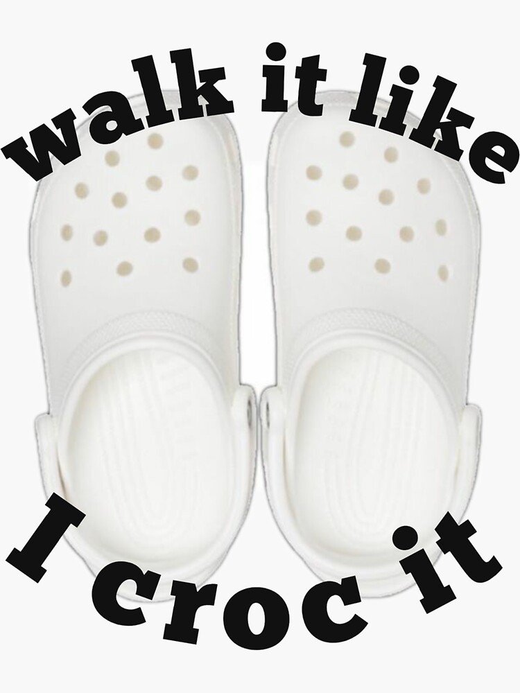 Walk it like store i croc it sticker