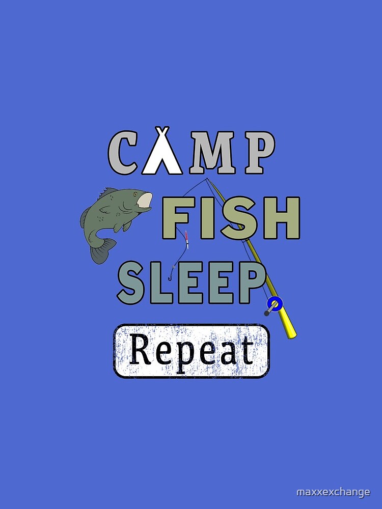 Camp Fish Sleep Repeat Campground Charter Slumber. by maxxexchange