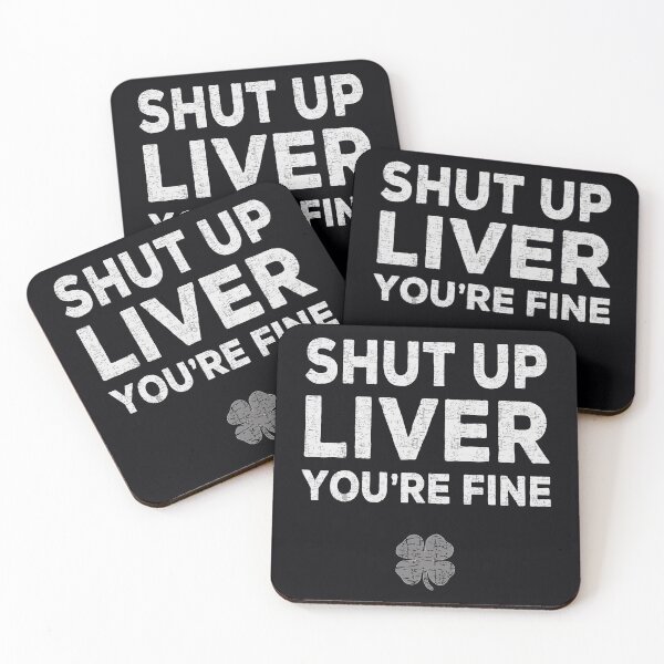 Item preview, Shut Up Liver You're Fine Drinking Beer Patricks Day designed and sold by IceNiceIce.