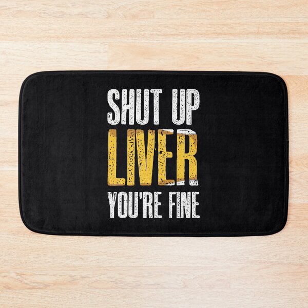 Item preview, Shut Up Liver You're Fine Drinking Saint Patricks Day designed and sold by IceNiceIce.