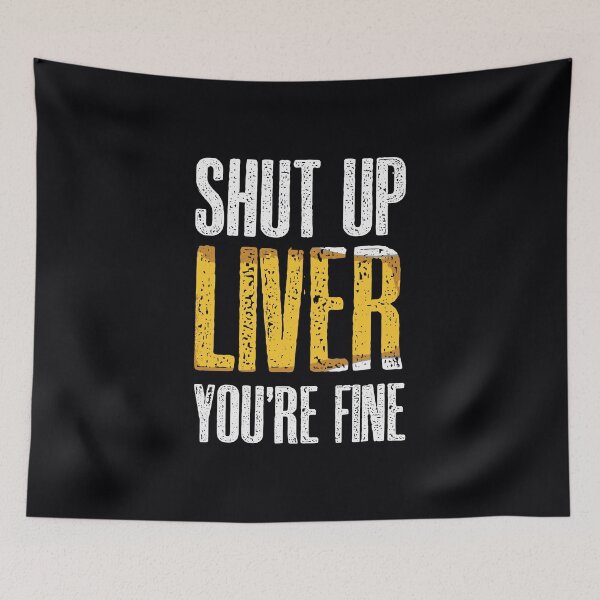 Item preview, Shut Up Liver You're Fine Drinking Saint Patricks Day designed and sold by IceNiceIce.