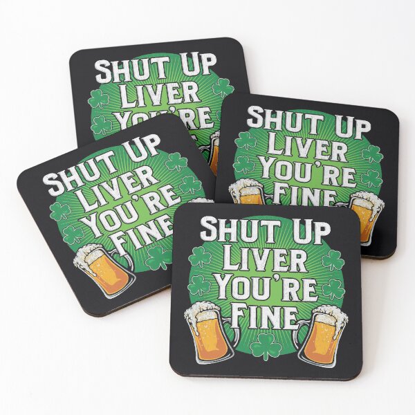Item preview, Shut Up Liver You're Fine Saint Patricks Day Funny designed and sold by IceNiceIce.
