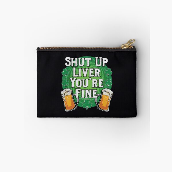 Item preview, Shut Up Liver You're Fine Saint Patricks Day Funny designed and sold by IceNiceIce.
