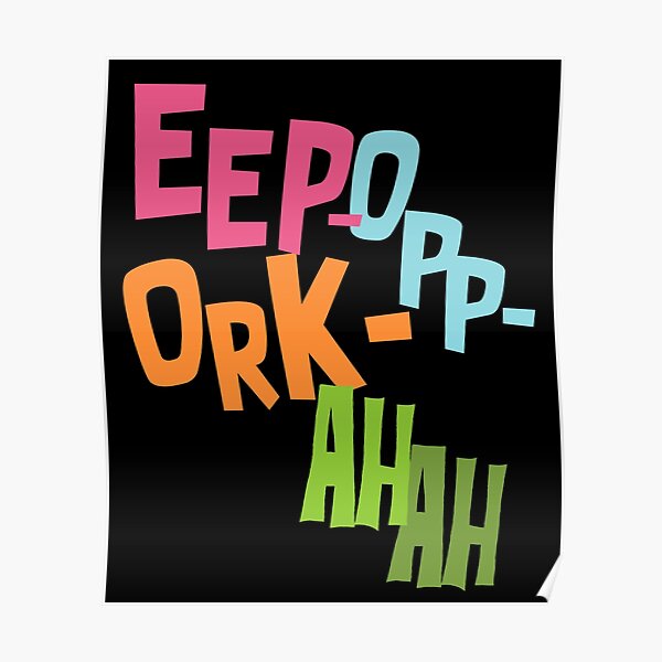 Eep Opp Ork Ah Ah! Poster