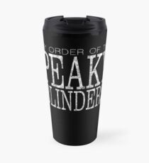Peaky Blinders - By Order Of - White Travel Mug