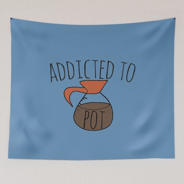 Item preview, Addicted to POT coffee lovers humor designed and sold by FrictionMaxxing.