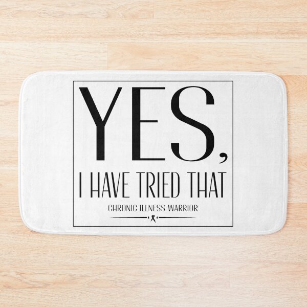 Item preview, Chronic illness warrior: "Yes, I have tried that" (blk) designed and sold by spoonie-species.