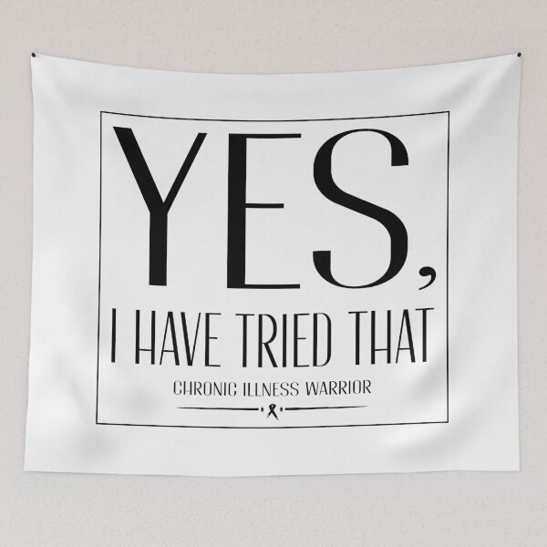 Item preview, Chronic illness warrior: "Yes, I have tried that" (blk) designed and sold by spoonie-species.