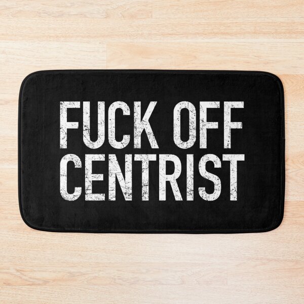Item preview, Fuck Off Centrist designed and sold by UndeadWizard.