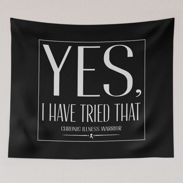 Item preview, Chronic illness warrior: "Yes, I have tried that" (white) designed and sold by spoonie-species.