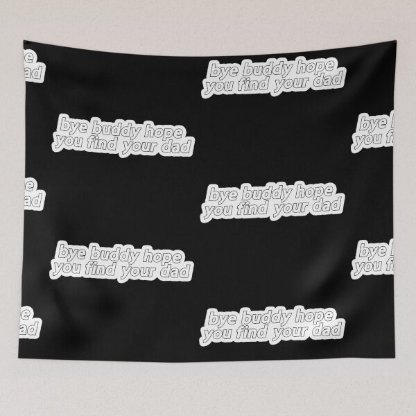 Item preview, bye buddy hope you find your dad Popular Meme Speech designed and sold by mekx.