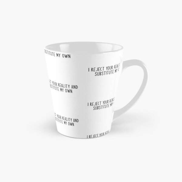 Item preview, i reject your reality and substitute my own Popular Meme Speech  designed and sold by mekx.