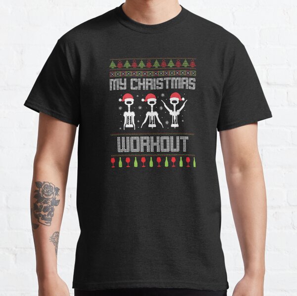 My Christmas Workout Gym Corkscrew Wine Xmas Gift Classic T-Shirt