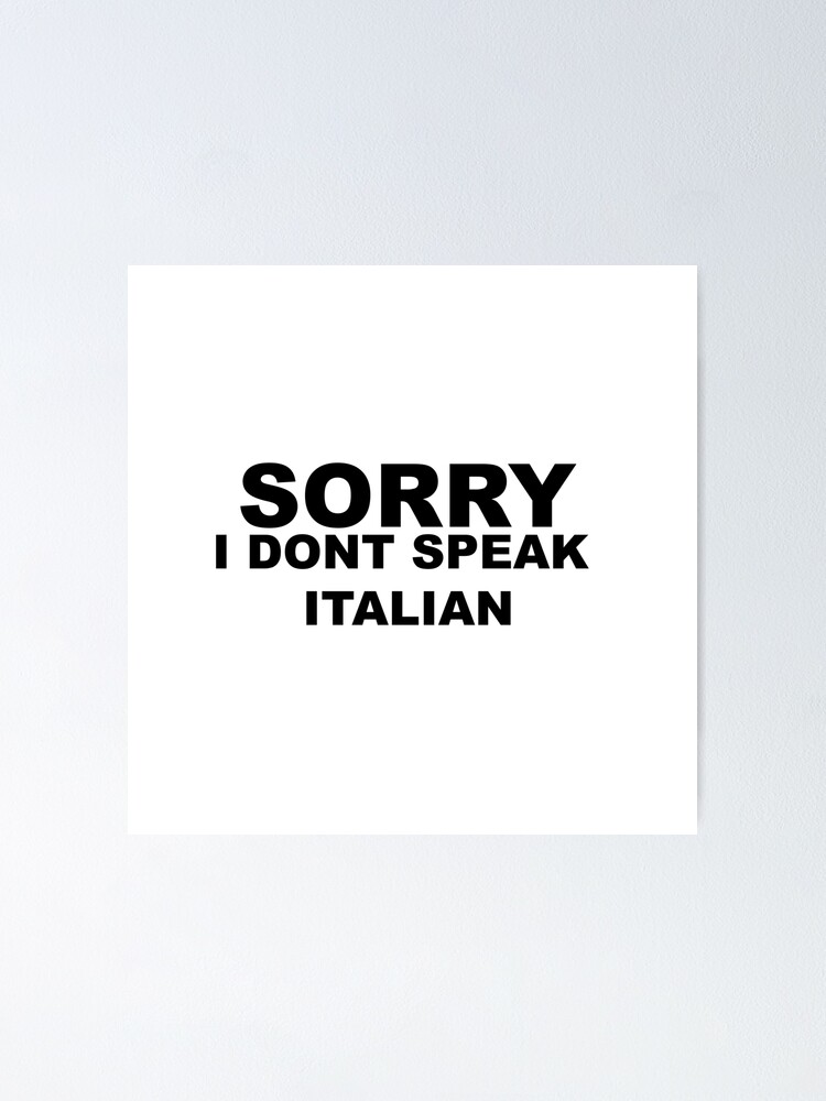 sorry-i-dont-speak-italian-meme-poster-by-danahalodeh-redbubble