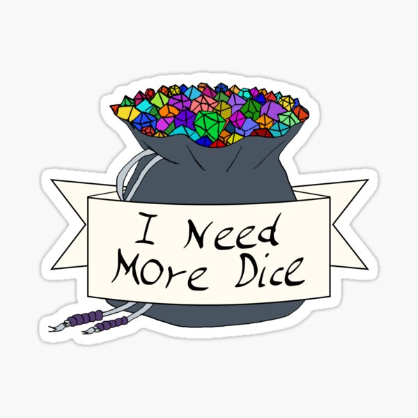 I need more dice Sticker