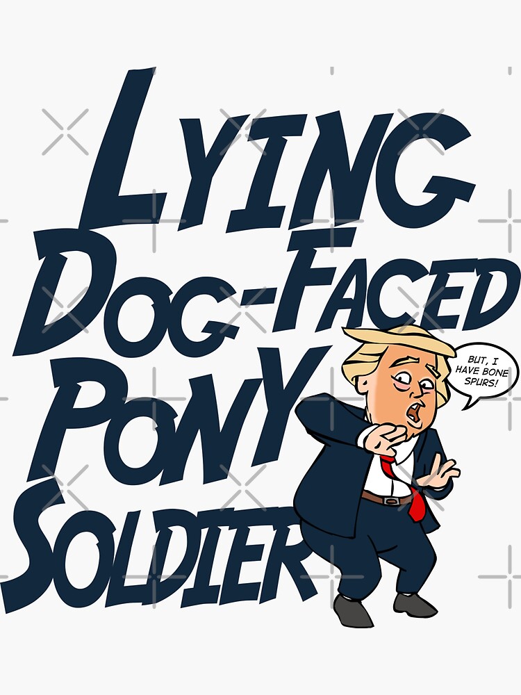 "Lying Dog Faced Pony Soldier" Sticker for Sale by RackhamGreg Redbubble
