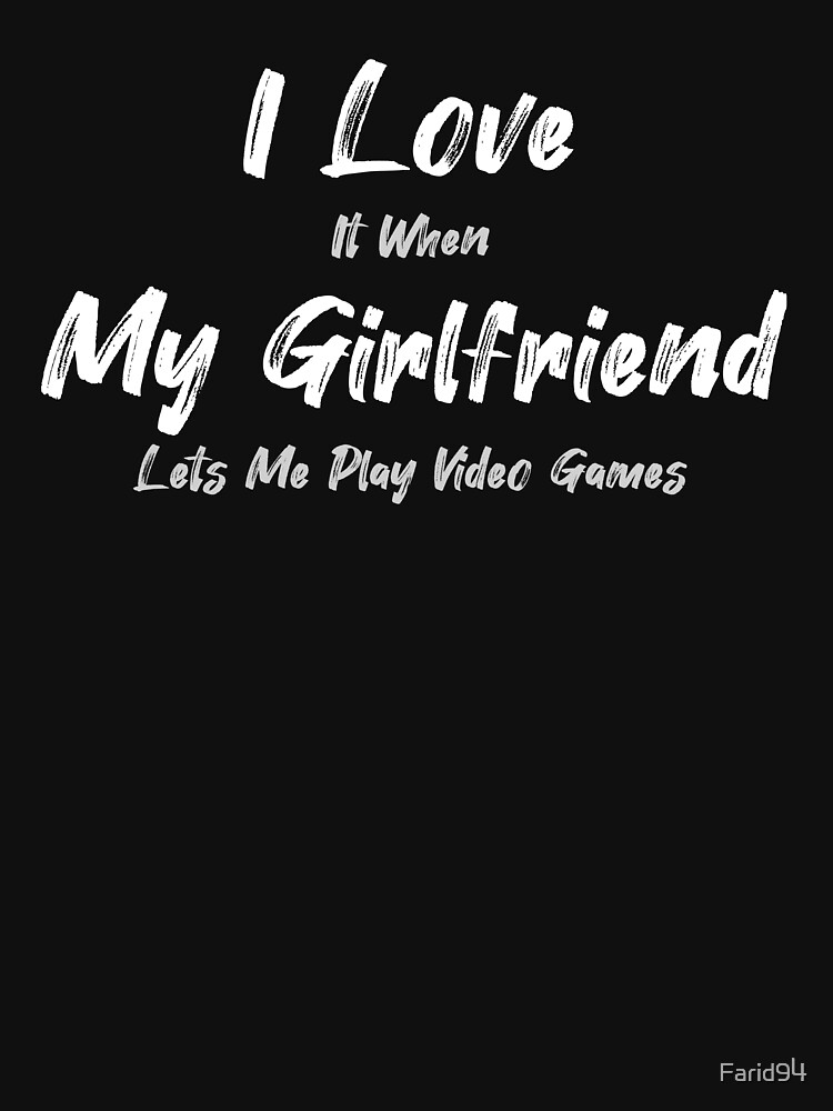 I Love (When) My Girlfriend (Lets Me Play Video Games) Funny Black