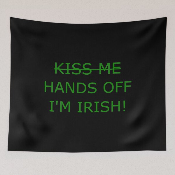 Item preview, Kiss Me, Hands Off I'm Irish! designed and sold by MOBpubdesign.