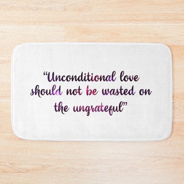 Item preview, unconditional love should not be wasted on the ungrateful  designed and sold by SturgesC.