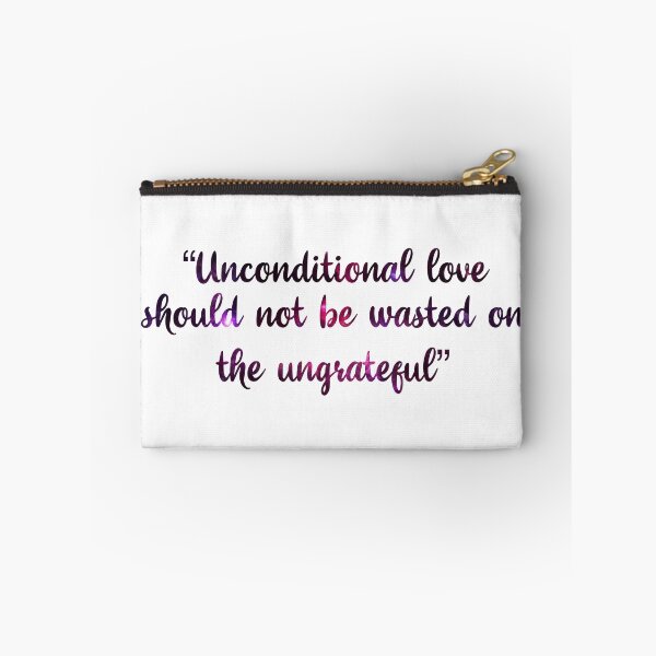 Item preview, unconditional love should not be wasted on the ungrateful  designed and sold by SturgesC.