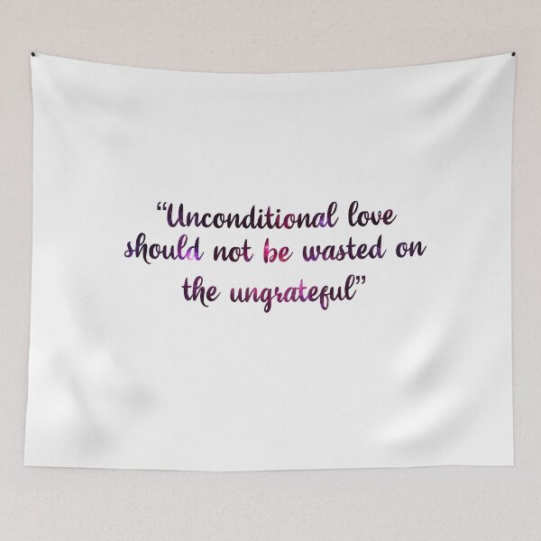 Item preview, unconditional love should not be wasted on the ungrateful  designed and sold by SturgesC.