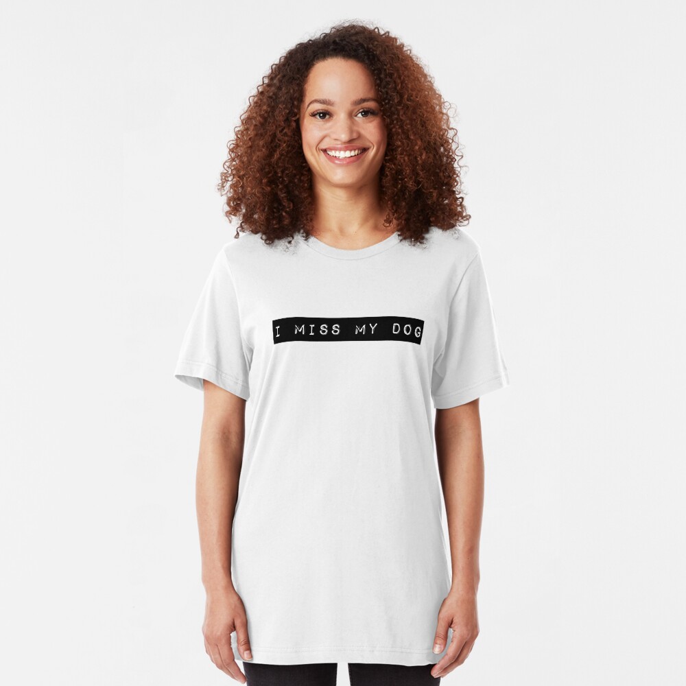 I Miss My Dog Tail Wagging Memory Dog Lover Print Slim Fit T-Shirt