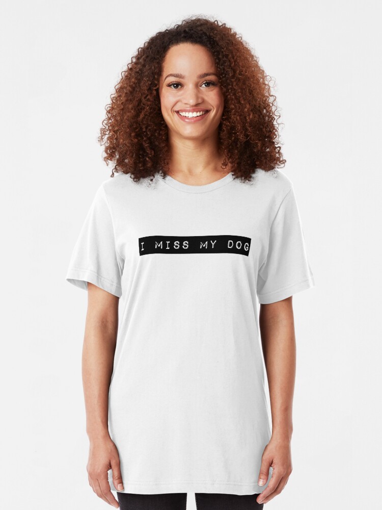 Alternate view of I Miss My Dog Tail Wagging Memory Dog Lover Print Slim Fit T-Shirt