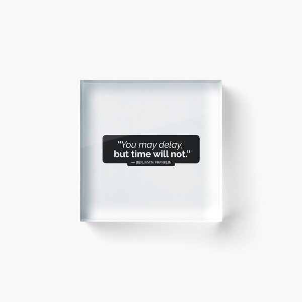 Item preview,  "You may delay, but time will not" - Benjamin Franklin (Black Version) designed and sold by Sonof-Deair.