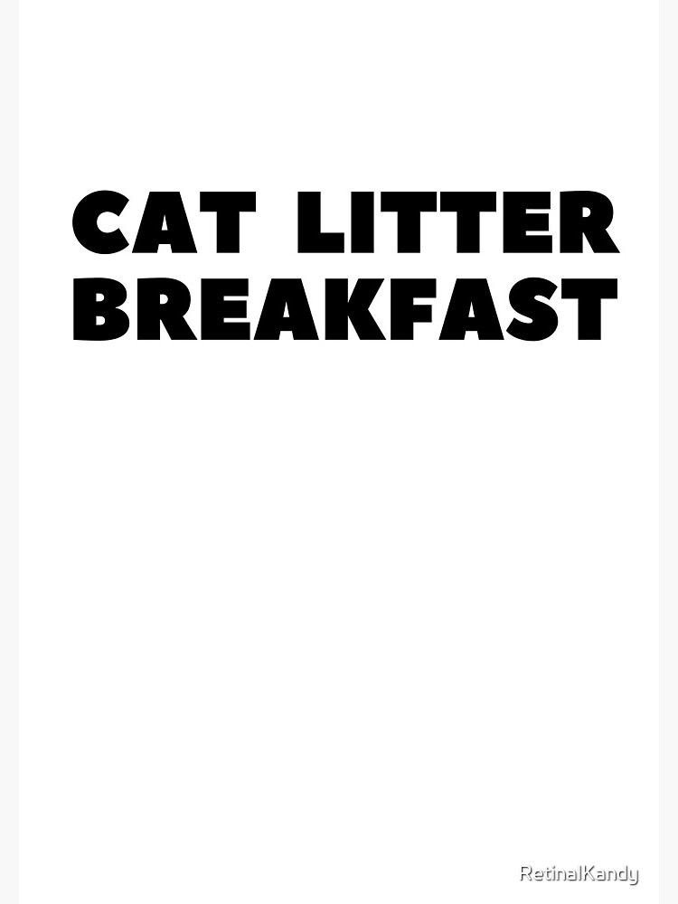 Artwork view, Cat Litter Breakfast designed and sold by RetinalKandy