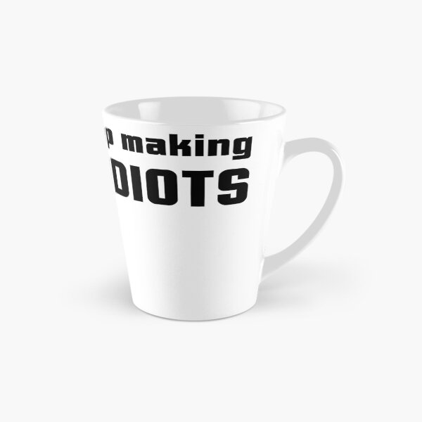 Item preview, They Keep Making Better Idiots designed and sold by ninjalabs.