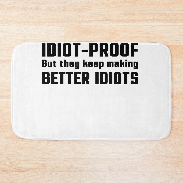 Item preview, They Keep Making Better Idiots designed and sold by ninjalabs.